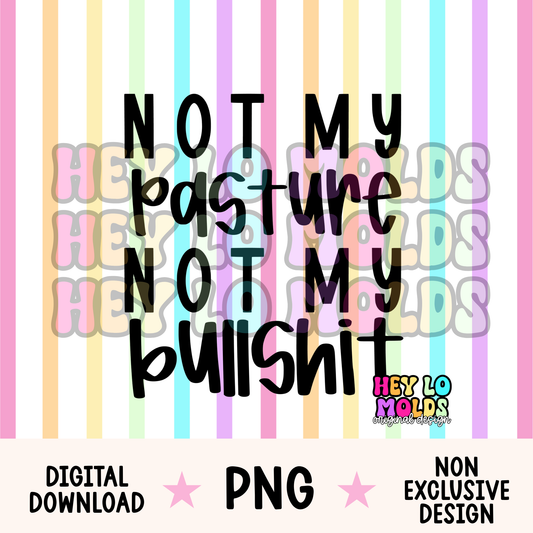 Not My Pasture, Not My Bullshit - Freshie Mold PNG