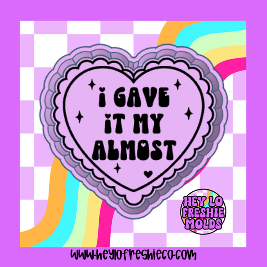 I Gave It My Almost Silicone Mold