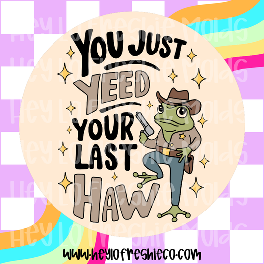 Round Cardstock | You Just Yee'd Your Last Haw