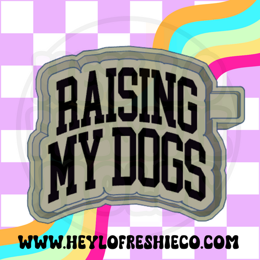 Raising My Dogs Silicone Mold