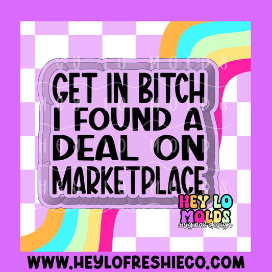 Get In Bitch I Found A Deal On Marketplace Silicone Mold