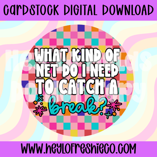 Digital Cardstock: What Kind Of Net Do I Need To Catch A Break?