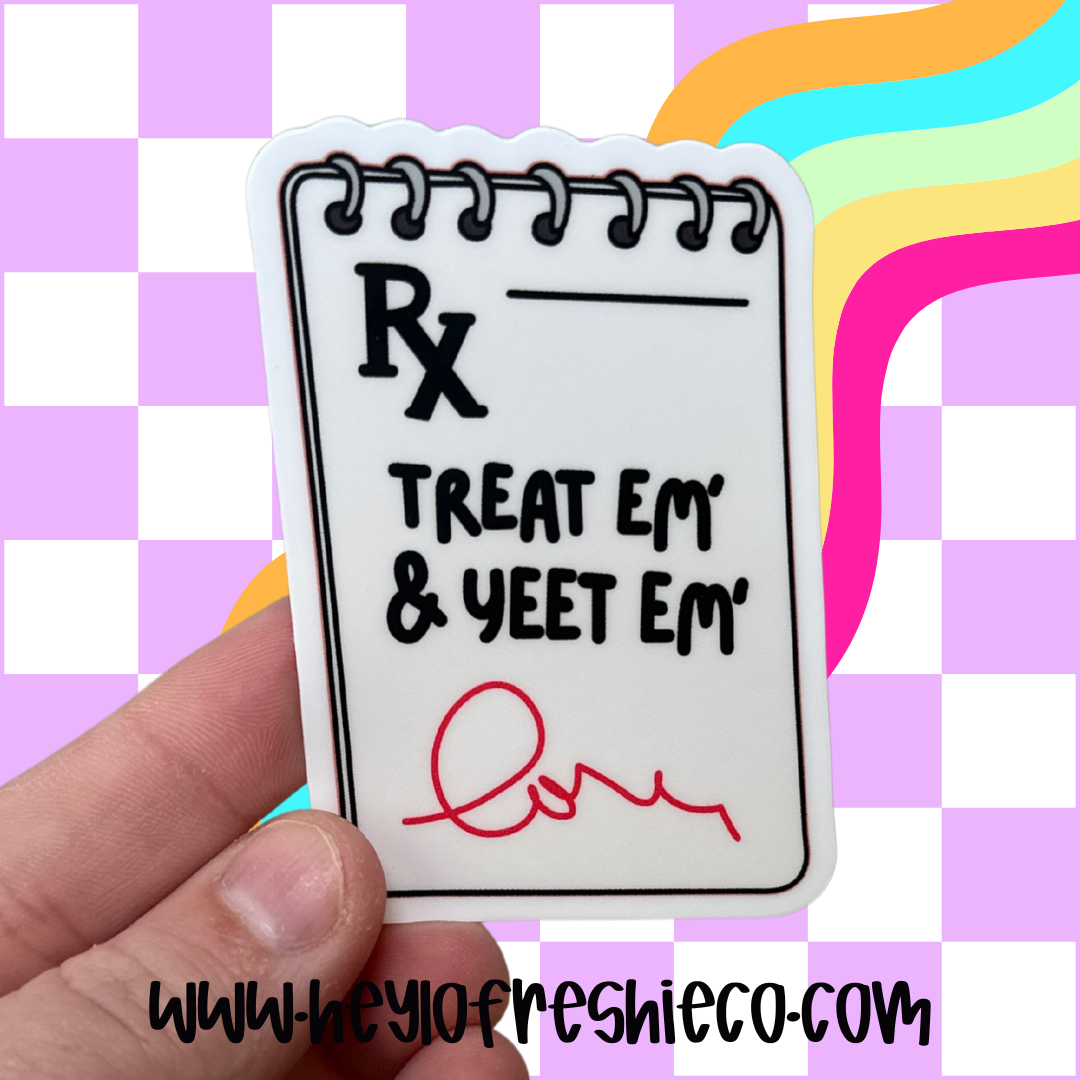 Treat Em & Yeet Em | Waterproof Sticker
