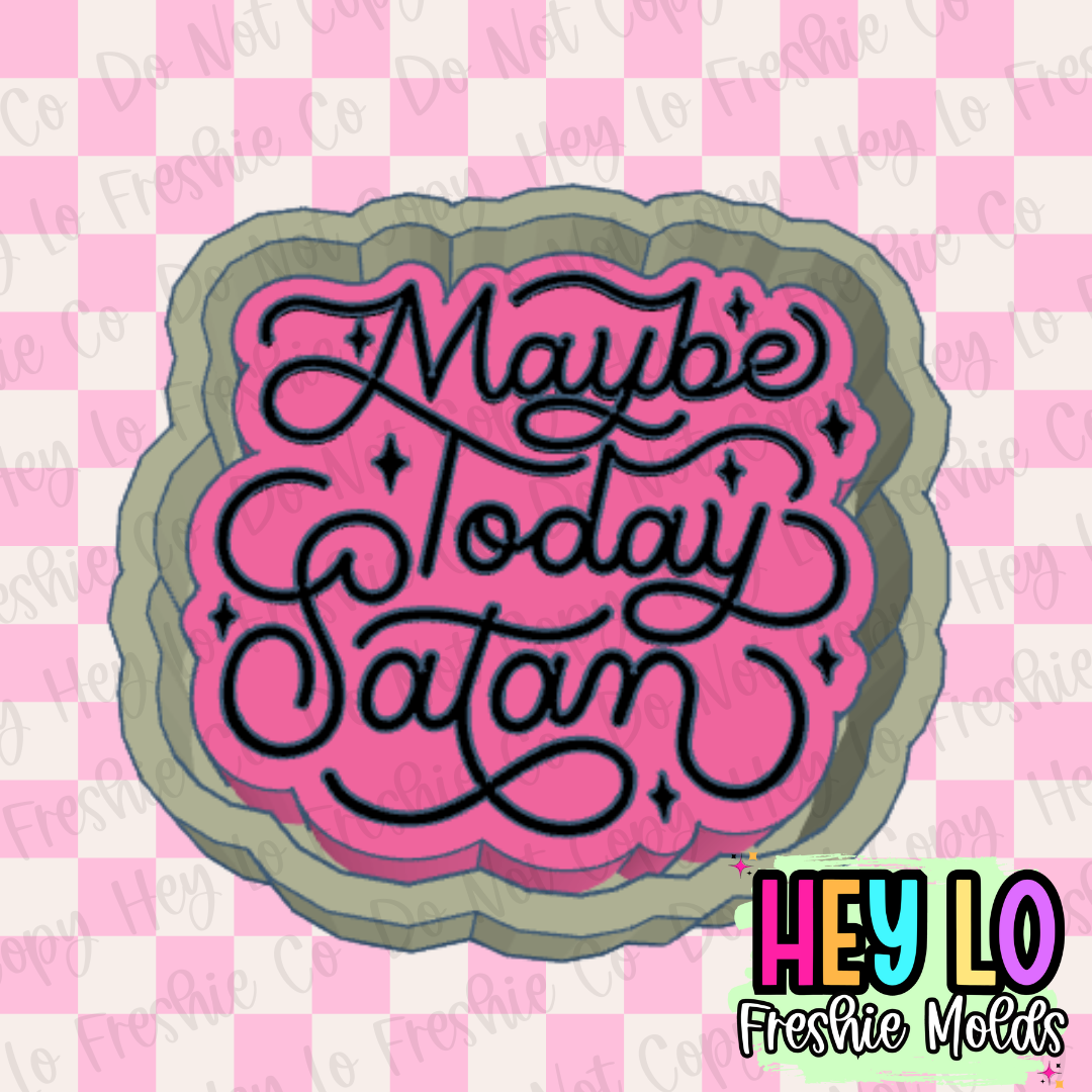 Maybe Today Satan Freshie Mold