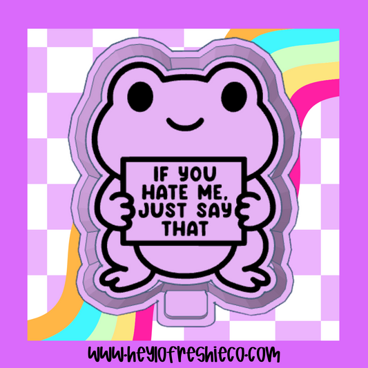 If You Hate Me Just Say That Frog Silicone Mold