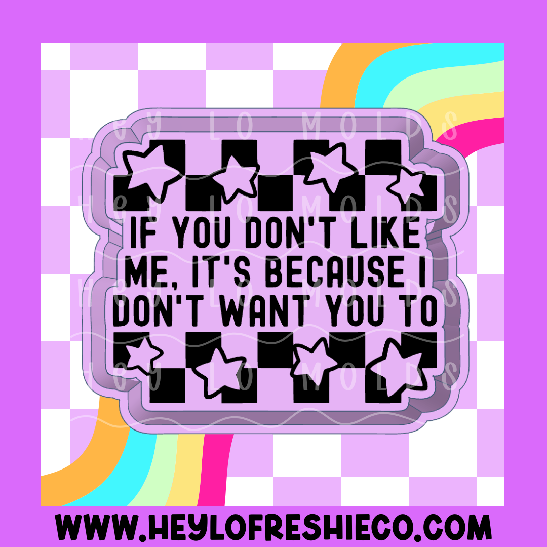If You Don't Like Me Silicone Mold