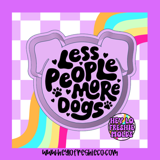Less People More Dogs Freshie Mold
