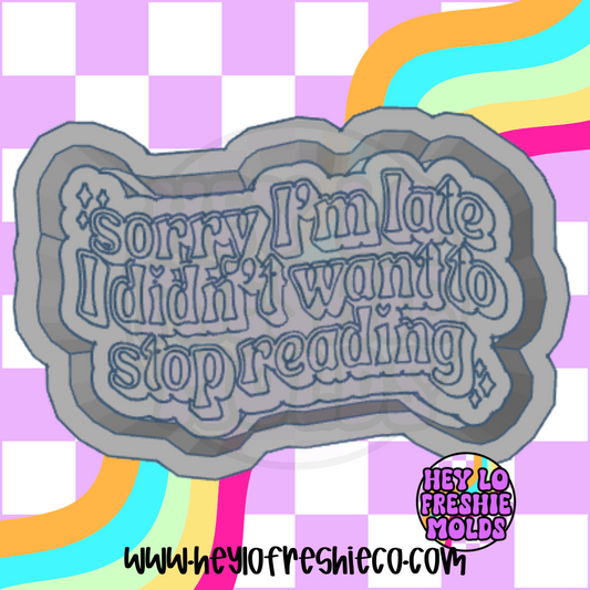 Sorry I'm Late I Didn't Want To Stop Reading Silicone Mold