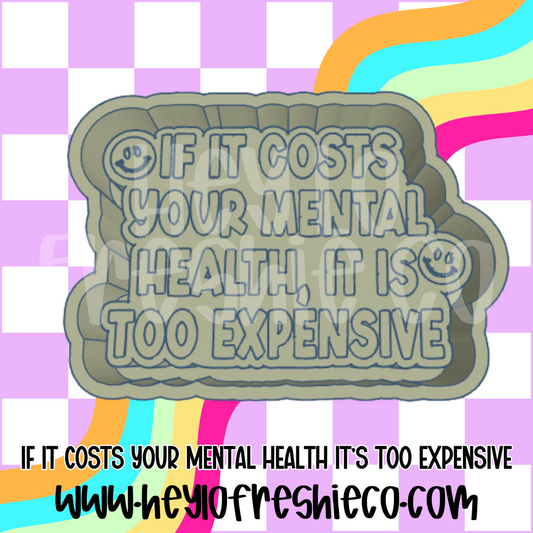 If It Costs Your Mental Health It's Too Expensive Silicone Mold