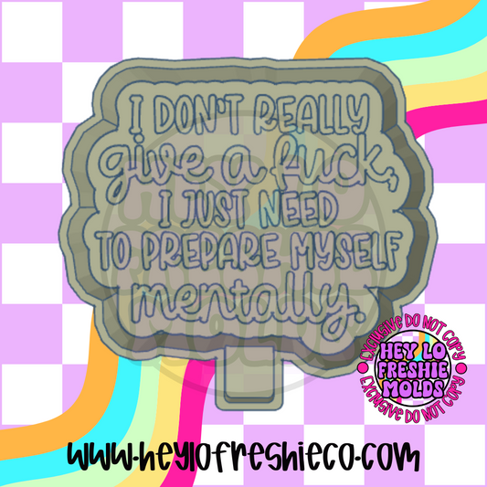I Don't Give AF I Just Need To Prepare Myself Mentally Silicone Mold