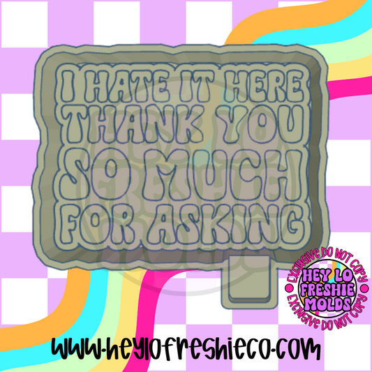 I Hate It Here Thank You So Much For Asking Silicone Mold