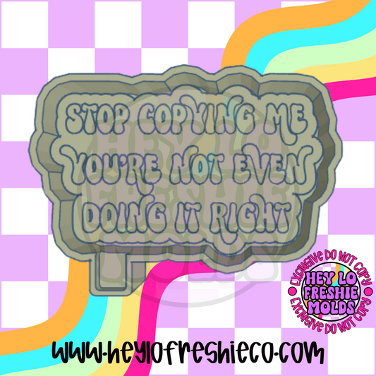 Stop Copying Me Silicone Mold