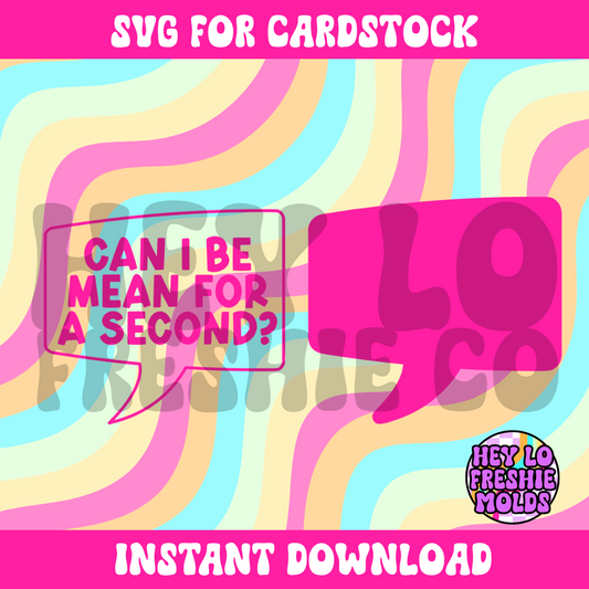 Can I Be Mean For A Second | SVG DIGITAL FILE